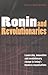 Ronin and Revolutionaries: ...