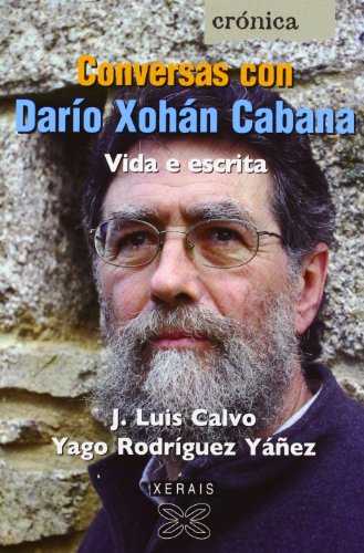 Conversas con Darío Xohán Cabana. Vida e escrita (Galician Edition)