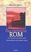 Das christliche Rom. Ein Führer zu Kirchen und Katakomben der Ewigen Stadt.