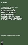 Statistik für Wirtschafts- und Sozialwissenschaften: Induktive Statistik: Lehr- und Übungsbuch (Lehr- und Handbücher der Statistik) (German Edition)