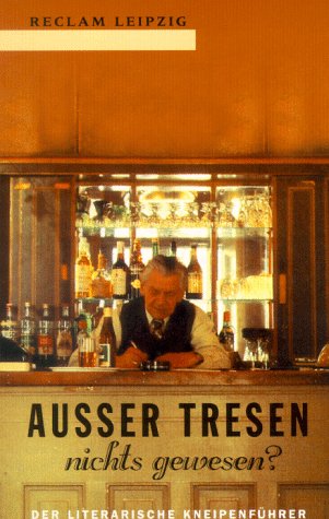 Ausser Tresen Nichts Gewesen?: Der Literarische Kneipenführer (Perfect Paperback)