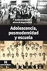 Adolescencia, Posmodernidad y Escuela (Spanish Edition)