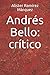 Andrés Bello: crítico (Spanish Edition)
