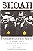 Shoah: Journey from the Ashes : A Personal Story of Triumph over the Holocaust