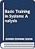 Basic training in systems analysis;