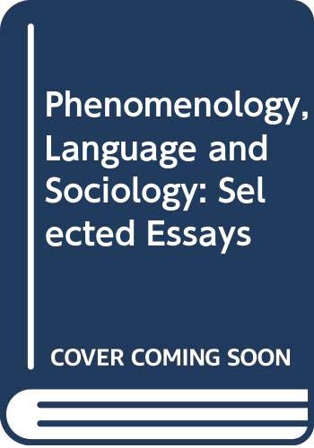 Phenomenology, language and sociology: Selected essays of Maurice Merleau-Ponty (Hardcover)