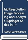 Multiresolution Image Processing and Analysis (Springer Series in Information Sciences) Multiresolution Image Processing and Analysis (Springer Series in Information Sciences)