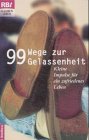 99 Wege zur Gelassenheit. Kleine Impulse für ein zufriedenes Leben. 99 Wege zur Gelassenheit. Kleine Impulse für ein zufriedenes Leben.