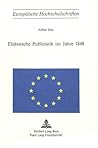 Elsässische Publizistik im Jahre 1848 (Europäische Hochschulschriften / European University Studies / Publications Universitaires Européennes) (German Edition)