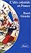 L'idée coloniale en France de 1871 à 1962 (French Edition)