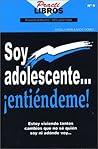 Soy Adolescente... ¡Entiendeme! (Spanish Edition) (Practilibros) Soy Adolescente... ¡Entiendeme! (Spanish Edition) (Practilibros)