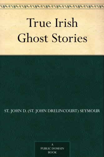 True Irish Ghost Stories (Kindle Edition)