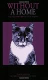 Without A Home - Inspiring and Heartfelt Tales of Cat Adoptions (Paperback) Without A Home - Inspiring and Heartfelt Tales of Cat Adoptions (Paperback)