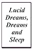 Lucid Dreams, Dreams and Sleep