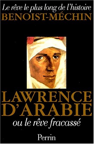 Lawrence d'Arabie, ou, Le rêve fracassé, 1888-1935 (Paperback)