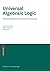 Universal Algebraic Logic by Hajnal Andréka