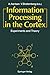 Information Processing in the Cortex: Experiments and Theory