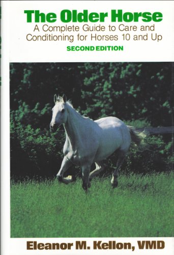 The Older Horse: A Complete Guide to Care and Conditioning for Horses 10 and Up (Hardcover)