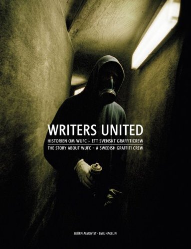 WRITERS UNITED: THE WUFC STORY. A SWEDISH GRAFFITI CREW (HARDBACK) /ANGLAIS