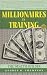 Millionaires in Training  by George B.  Thompson