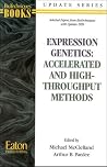 Expression Genetics: Accelerated and High-Throughput Methods (Biotechniques Update Series) Expression Genetics: Accelerated and High-Throughput Methods (Biotechniques Update Series)