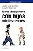 Padres desesperados con hijos adolescentes (Guias Para Padres Y Madres / Guides for Fathers and Mothers) (Spanish Edition)