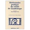 Practical Dictionary of Guadeloupe Creole Dictionnaire Pratique du Creole de Guadeloupe