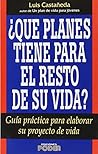 Que planes tiene para el resto de su vida? / What are your plans for the rest of your life?: Guia practica para elaborar su proyecto de vida / ... Developing Your Life Plan (Spanish Edition)