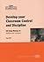 Develop Your Classroom Control and Discipline (Framework)
