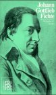 Johann Gottlieb Fichte: Mit Selbstzeugnissen und Bilddokumenten (Rowohlts Monographien) (German Edition)