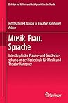 Musik. Frau. Sprache: Interdiziplinäre Frauen- und Genderforschung an der Hochschule für Musik und Theater Hannover (Beiträge zur Kultur- und Sozialgeschichte der Musik, 5) (German Edition)