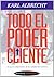 Todo el poder al cliente / All Power to the Customer (Spanish Edition)