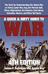 A Quick and Dirty Guide to War: The Tools for Understanding the Global War on Terror, Cyber War, Iraq, the Persian Gulf, China, Afghanistan, the Balkans, East Africa, Colombia, Mexico, and Other Hot Spots