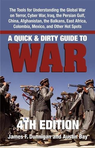 A Quick and Dirty Guide to War: The Tools for Understanding the Global War on Terror, Cyber War, Iraq, the Persian Gulf, China, Afghanistan, the Balkans, East Africa, Colombia, Mexico, and Other Hot Spots (Paperback)