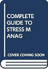 COMPLETE GUIDE TO STRESS MANAG COMPLETE GUIDE TO STRESS MANAG