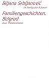 Belgrader Trilogie ;Familiengeschichten, Belgrad:  Zwei Stücke