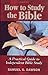 How to Study the Bible, A Practical Guide to Independent Bible Study