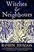 Witches And Neighbours: The Social And Cultural Context Of European Witchcraft