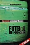 Futbol De Presion. Con la cabeza hecha pelota (Spanish Edition)