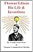 Thomas Edison, His Life and Inventions by Frank Lewis Dyer