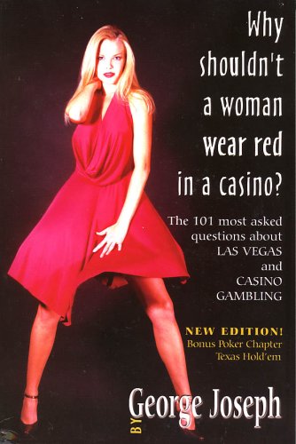 Why Shouldn't A Woman Wear Red In A Casino? - The 101 most asked questions about Las Vegas and Casino Gambling (Paperback)
