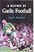 A History of Gaelic Football