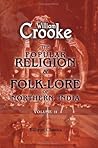 The Popular Religion and Folk-Lore of Northern India: Volume 2