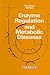 Enzyme Regulation and Metabolic Diseases