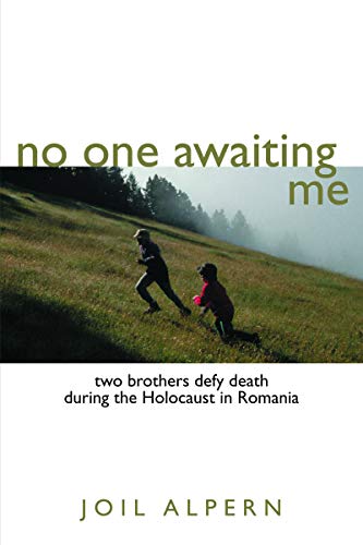 No One Awaiting Me: Two Brothers Defy Death During the Holocaust in Romania (Legacies Shared, 5)