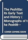 The Peshiṭta: Its Early Text and History. Papers Read at the Peshiṭta Symposium Held at Leiden 30-31 August 1985 (Monographs of the Peshitta Institute, 4)