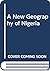 A New Geography of Nigeria: Iloeje.New Geog Nigeria.N/E.Intl