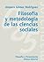 Filosofía y metodología de las ciencias sociales (Filosofia Y Pensamiento/ Philosophy and Thought, 85) (Spanish Edition)