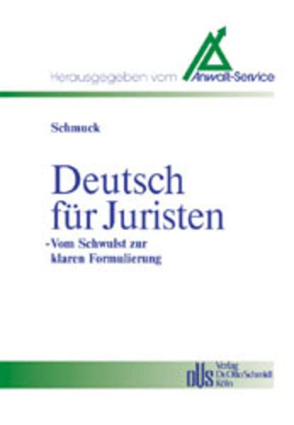 Deutsch Für Juristen: Vom Schwulst Zur Klaren Formulierung (Paperback)