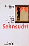 Sehnsucht. Von der Suche nach Glück und Sinn.